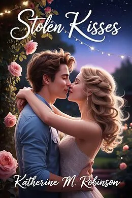 E-Book (epub) Stolen Kisses von Katherine M. Robinson