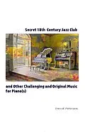 E-Book (epub) Secret 18th Century Jazz Club and Other Challenging and Original Music for Piano(s) von David Petersen