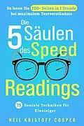 E-Book (epub) Die 5 Säulen des Speed Readings: 79 geniale Techniken für Einsteiger. So lesen Sie 250+ Seiten in 1 Stunde bei maximalem Textverständnis von Neil Cooper