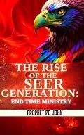 E-Book (epub) The Rise of the Seer Generation: End Time Ministry von Prophet Pd John