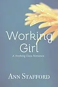 E-Book (epub) Working Girl (Working Class Romance) von Ann Stafford, Patti Ann Stafford