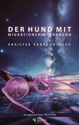 E-Book (epub) Der Hund mit Migrationshintergrund (TROPFEN) von Vasilysa Sabashnikova