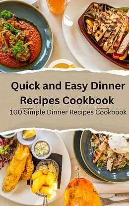 E-Book (epub) Quick and Easy Dinner Recipes Cookbook 100 Simple Dinner Recipes Cookbook von Frank Vogel