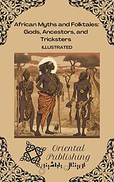 eBook (epub) African Myths and Folktales: Gods, Ancestors, and Tricksters de Oriental Publishing