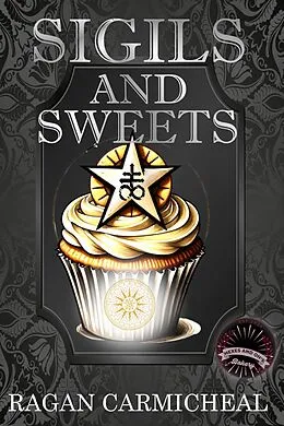 E-Book (epub) Sigils And Sweets von Ragan Carmichael
