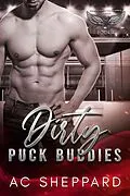 E-Book (epub) Dirty Puck Buddies (Hamilton Steelhawks, #4) von Ac Sheppard