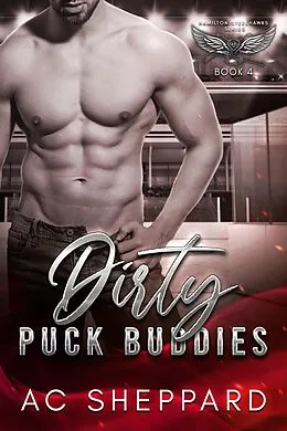 E-Book (epub) Dirty Puck Buddies (Hamilton Steelhawks, #4) von Ac Sheppard