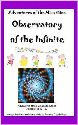 E-Book (epub) Observatory of the Infinite (Adventures of the Miso Mice, #4) von Annette Czech Kopp
