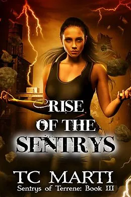 E-Book (epub) Rise of the Sentrys (Sentrys of Terrene, #3) von Tc Marti