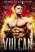 E-Book (epub) Vulcan: Eine außerirdische Science-Fiction-Romanze (Kolonie-Feiertage, #3) von Demelza Carlton
