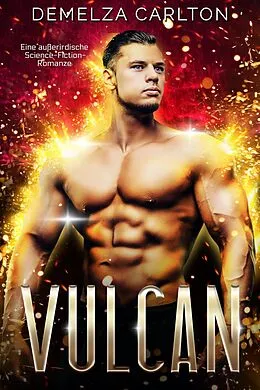 E-Book (epub) Vulcan: Eine außerirdische Science-Fiction-Romanze (Kolonie-Feiertage, #3) von Demelza Carlton