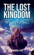 E-Book (epub) The Lost Kingdom of Whispering Pines von Andrew Fox
