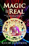 E-Book (epub) Magic Is Real: How to Create Reality, Manifest Miracles and Make Spirituality Fun Again! von David Solomon