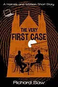 E-Book (epub) The Very First Case (Holmes & Watson, #17) von Richard Saw
