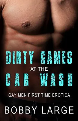 E-Book (epub) Dirty Games at the Car Wash von Bobby Large