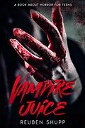 E-Book (epub) Vampire Juice: A Book About Horror For Teens von Reuben Shupp