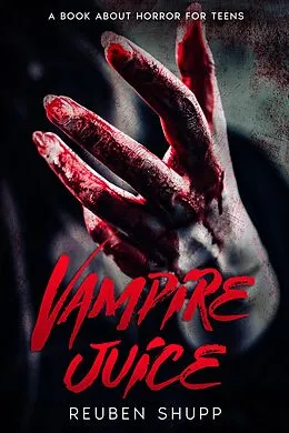 E-Book (epub) Vampire Juice: A Book About Horror For Teens von Reuben Shupp