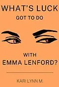 E-Book (epub) What's Luck Got to Do with Emma Lenford? von Kari Lynn M
