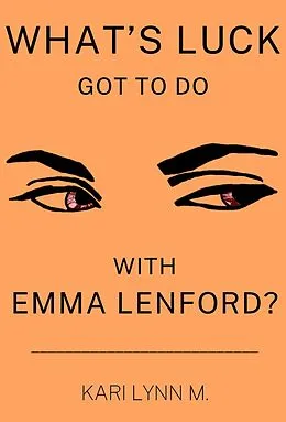 E-Book (epub) What's Luck Got to Do with Emma Lenford? von Kari Lynn M