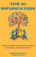 E-Book (epub) The AI Bifurcation (The Global Mindset Series) von Thorsten Meyer, Aiko Tanaka