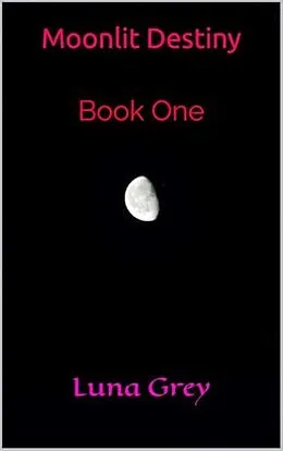 E-Book (epub) Moonlit Destiny (Moonlit Legends) von Luna Grey, Megan (Jenkins) Wireman, Justin Wireman