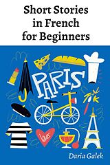 E-Book (epub) Short Stories in French for Beginners von Daria Galek