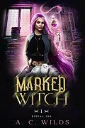 E-Book (epub) Marked Witch (Ritual Ink, #1) von A. C. Wilds