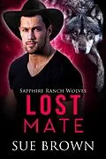 E-Book (epub) Lost Mate (Sapphire Ranch Wolves, #4) von Sue Brown