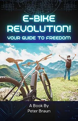E-Book (epub) E-Bike Revolution: Your Guide to Freedom von Peter Braun