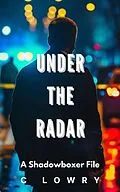 E-Book (epub) Under the Radar (The Shadowboxer Files) von Chris Lowry