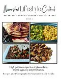 E-Book (epub) Nourished Lifestyle Cookbook, Breakfast-Lunch-Dinner-Sides (Nourished Lifestyle Cookbooks, #1) von Stephanie Marie