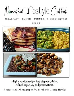 E-Book (epub) Nourished Lifestyle Cookbook, Breakfast-Lunch-Dinner-Sides (Nourished Lifestyle Cookbooks, #1) von Stephanie Marie