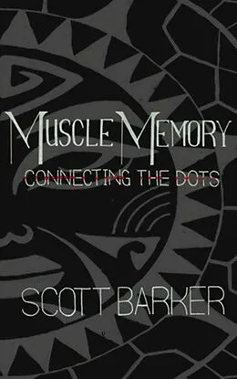 E-Book (epub) Muscle Memory - Connecting the Dots von Scott Barker
