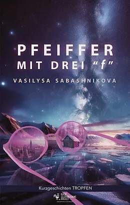 E-Book (epub) Pfeiffer mit drei "f" (TROPFEN) von Vasilisa Sabashnikova