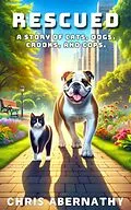 E-Book (epub) Rescued: A Story of Cats, Dogs, Crooks, and Cops (The Detective Whiskers Cozy Mystery Series, #0) von Chris Abernathy