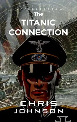 E-Book (epub) The Titanic Connection (ChronoSpace, #3) von Chris Johnson
