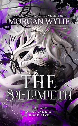 E-Book (epub) The Sol-Lumieth (The Age of Alandria, #5) von Morgan Wylie