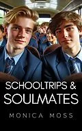 E-Book (epub) School Trips and Soulmates (The Chance Encounters Series, #79) von Monica Moss