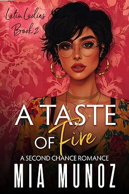 E-Book (epub) A Taste of Fire (The Latin Ladies Series, #2) von Mia Munoz