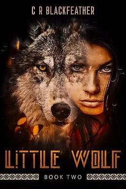 E-Book (epub) Little Wolf II (An American Western, #1) von C. R. Blackfeather