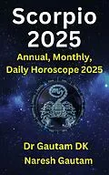 E-Book (epub) Scorpio 2025 (Annual Horoscope 2025, #1) von Gautam Dk