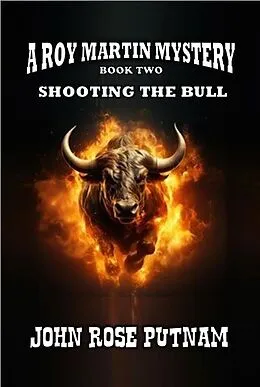 E-Book (epub) Shooting the Bull (A Roy Martin Mystery, #2) von John Rose Putnam