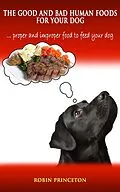 E-Book (epub) The Good and Bad Human Foods For Your Dog von Robin Princeton