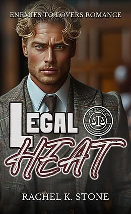 E-Book (epub) Legal Heat (Steamy Chances, #1) von Rachel K Stone