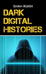 eBook (epub) Dark Digital Histories de Shah Rukh