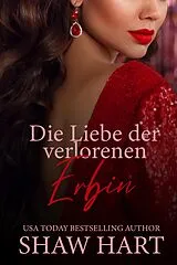E-Book (epub) Die Liebe der verlorenen Erbin von Shaw Hart