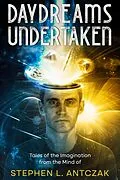 E-Book (epub) Daydreams Undertaken von Stephen Antczak