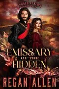 E-Book (epub) Emissary of the Hidden: A closed door fantasy romance (Bonded Realms, #2) von Regan Allen