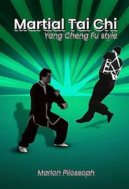 E-Book (epub) Martial Tai Chi : Yang Cheng Fu Style von Marlon Pilossoph