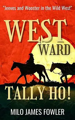 E-Book (epub) Westward, Tally Ho! von Milo James Fowler